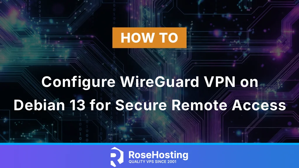 How to Configure WireGuard VPN on Debian 13 for Secure Remote Access