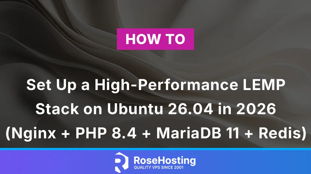 How to Set Up a High-Performance LEMP Stack on Ubuntu 26.04 in 2026 (Nginx + PHP 8.4 + MariaDB 11 + Redis)