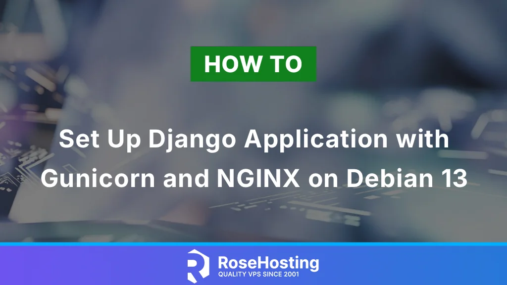 How to Set Up Django Application with Gunicorn and NGINX on Debian 13